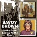 SAVOY BROWN - SHAKE DOWN + GETTING TO THE POINT