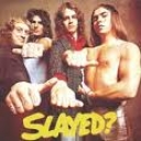 SLADE - SLAYED?