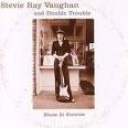 STEVIE RAY VAUGHAN & DOUBLE TROUBLE - BLUES AT SUNRISE