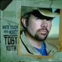 TOBY KEITH - WHITE TRASH WITH MONEY