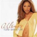 TONI BRAXTON - ULTIMATE TONI BRAXTON HITS