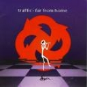TRAFFIC - FAR FROM HOME
