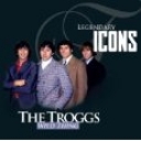 TROGGS THE - WILD THING - LEGENDARY ICONS