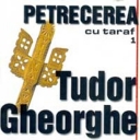 TUDOR GHEORGHE - PETRECEREA CU TARAF VOL.1