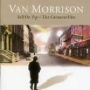 VAN MORRISON - STILL ON TOP - VERY BEST OF