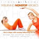 VARIOUS ARTISTS - FITNESS AT HOME:FATBURNING NONSTOP AEROBIC