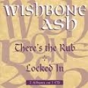 WISHBONE ASH - THERE'S THE RUB/LOCKED IN