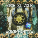 ZDOB SI ZDUB - AGROROMANTICA