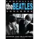 BEATLES THE - COMPOSING THE BEATLES SONGBOOK 1957-1965