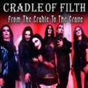 CRADLE OF FILTH - FROM THE CRADLE TO THE GRAVE