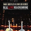 MARK KNOPFLER & EMMYLOU HARRIS - REAL LIVE ROADRUNNING