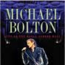 MICHAEL BOLTON - LIVE AT THE ROYAL ALBERT HALL