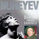 NUREYEV RUDOLF - DANCING THROGH DARKNESS
