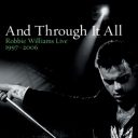 ROBBIE WILLIAMS - AND TROUGH IT ALL