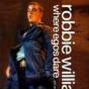 ROBBIE WILLIAMS - WHERE EGOS DARE